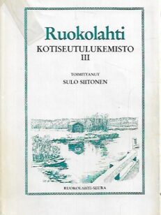 Ruokolahti: Kotiseutulukemisto III