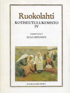 Ruokolahti: Kotiseutulukemisto IV