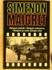Maigret pelkää - Maigret uskoutuu - Maigret ja mies siltojen alta