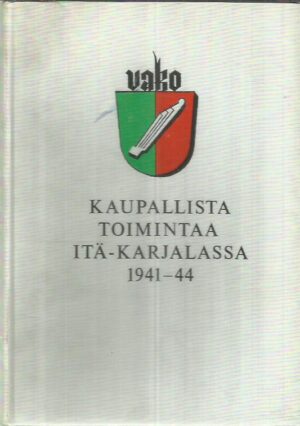 VAKO oy - Kaupallista toimintaa Itä-Karjalassa 1941-44