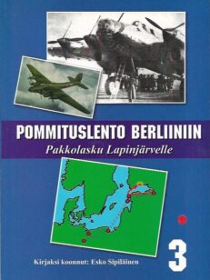 Pommituslento Berliiniin - Pakkolasku Lapinjärvelle