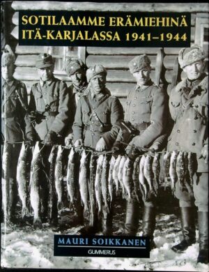 Sotilaamme erämiehinä Itä-Karjalassa 1941-1944
