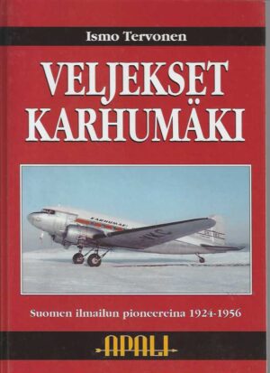 Veljekset Karhumäki Suomen ilmailun pioneereina 1924-1956