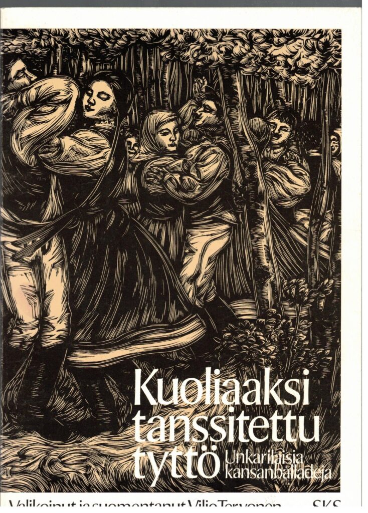 Kuoliaaksi tanssitettu tyttö - Unkarilaisia kansanballadeja