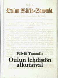 Oulun Wiikko-Sanomia 1829-1879 - Oulun lehdistön alkutaival