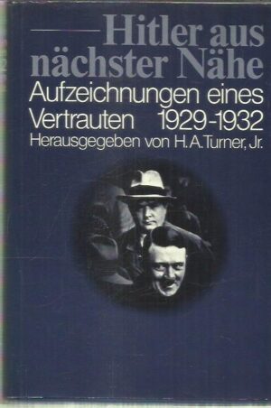 Hitler aus nächster Nähe - Aufzeichnungen eines Vertrauten 1929-1932