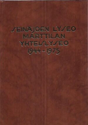 Seinäjoen Lyseo Marttilan Yhteislyseo 1944-1975
