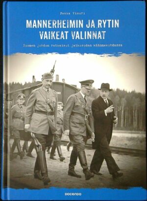 Mannerheimin ja Rytin vaikeat valinnat - Suomen johdon ratkaisut jatkosodan käännekohdassa