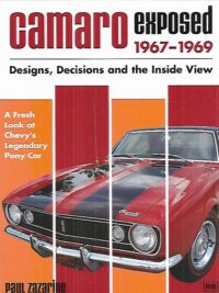 Camaro Exposed 1967-1969 - Designs, Decisions and the Inside View