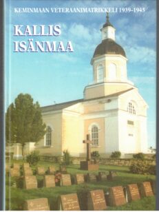 Kallis isänmaa - Keminmaan veteraanimatrikkeli 1939-1945