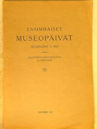 Ensimmäiset museopäivät Helsingissä v. 1923 selonteko kokouspäivistä ja esitelmät