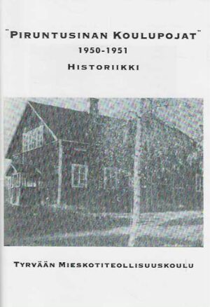 Piruntusinan koulupojat 1950-1951 historiikki Tyrvään mieskotiteollisuuskoulu