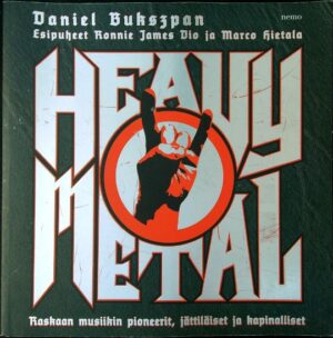 Heavy Metal - raskaan musiikin pioneerit, jättiläiset ja kapinalliset