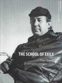 The School of Exile - Timo Penttilä for and against architecture theory