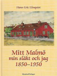 Mitt Malmö - Min släkt och jag 1850-1950