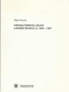 Väkivaltarikollisuus Lahden seudulla 1894-1907