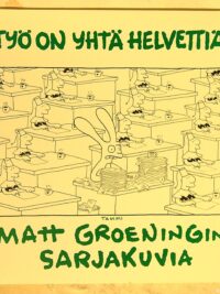 Työ on yhtä helvettiä - Matt Groeningin sarjakuvia