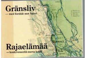 Gränsliv - med forsbåt mot haven Rajaelämää - koskiveneellä merta kohti