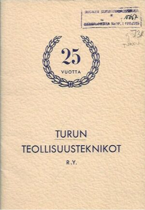 Turun Teollisuusteknikot r.y. 25 vuotta 1925-1950