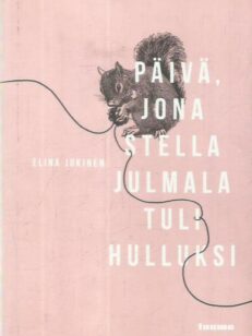 Päivä, jona Stella Julmala tuli hulluksi