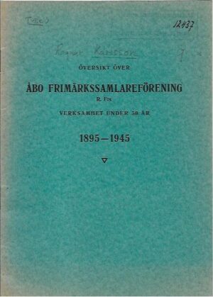 Åbo Frimärkssamlareförening R.F:s verksamhet inder 50 år 1895-1945