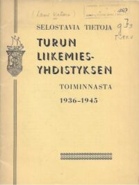 Selostavia tietoja Turun Liikemiesyhdistyksen toiminnasta 1936-1945