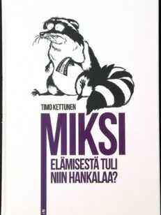 Miksi elämisestä tuli niin hankalaa?