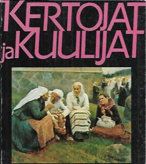 Kertojat ja kuulijat - Kalevalaseuran vuosikirja 60