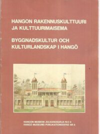 Hangon rakennuskulttuuri ja kulttuurimaisema - Byggnadskultur och kulturlandskap i Hangö
