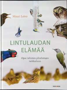 Lintulaudan elämää - Opas talvisten pihalintujen tarkkailuun