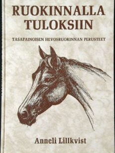 Ruokinnalla tuloksiin - tasapainoisen hevosruokinnan perusteet