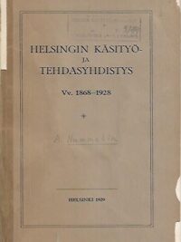 Helsingin Käsityö- ja Tehdasyhdistys Vv. 1868-1928
