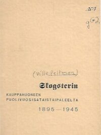 Skogsterin kauppahuoneen puolivuosisataistaipaleelta 1895-1945