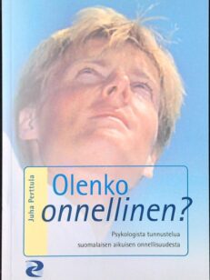 Olenko onnellinen? - Psykologista tunnustelua suomalaisen aikuisen onnellisuudesta