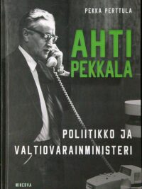 Ahti Pekkala - poliitikko ja valtiovarainministeri