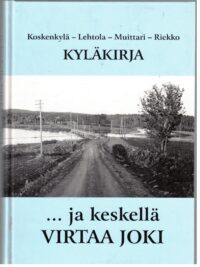 ... ja keskellä virtaa joki - Koskenkylä, Lehtola, Muittari, Riekko kyläkirja (Saarijärvi)