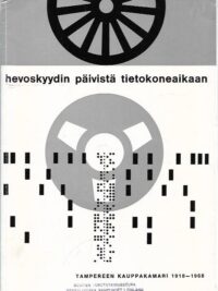 Hevoskyydin päivistä tietokoneaikaan - Tampereen kauppakamari 1918-1968