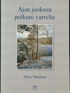 Ajan juoksua polkuni varrelta