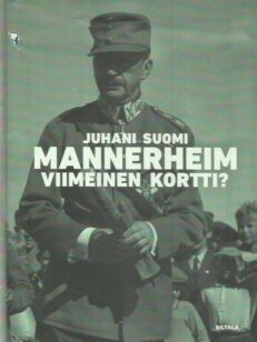 Mannerheim - viimeinen kortti?