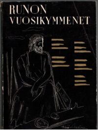 Runon vuosikymmenet - Valikoima suomalaista runoutta vuosilta 1897-1947