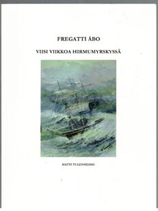 Fregatti Åbo viisi viikkoa hirmumyrskyssä