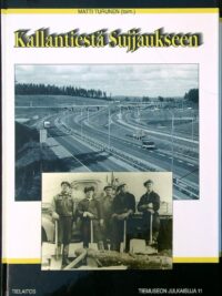 Kallantiestä Sujjaukseen - Tienrakentamista ja kunnossapitoa Pohjois-Savossa 1939-1993 (omiste)