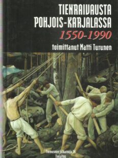 Tienraivausta Pohjois-Karjalassa 1550-1990