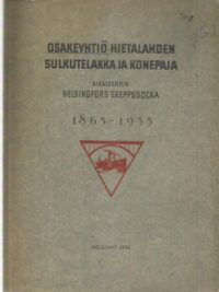 Osakeyhtiö Hietalahden sulkutelakka ja konepaja aikaisemmin Helsingfors skeppsdocka 1865-1935