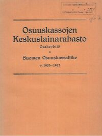 Osuuskassojen Keskuslainarahasto Osakeyhtiö ja Suomen Osuuskassaliike v. 1903-1912