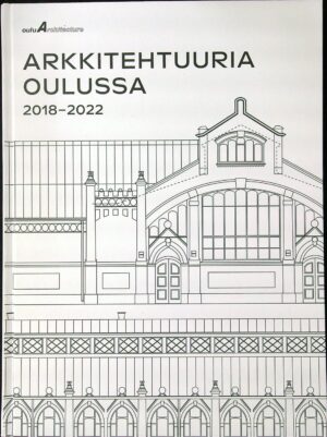 Arkkitehtuuria Oulussa 2018-2022