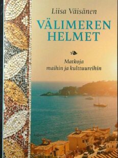 Välimeren helmet - Matkoja maihin ja kulttuureihin