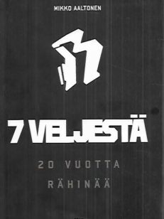 7 Veljestä - 20vuotta rähinää