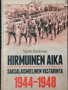 Hirmuinen aika : saksalaismielinen vastarinta 1944-1948