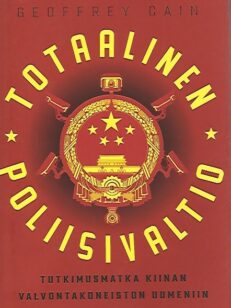 Totaalinen poliisivaltio - Tutkimusmatka Kiinan valvontakoneiston uumeniin